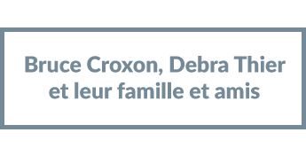 Bruce Croxon, Debra Thier et leur famille et amis
